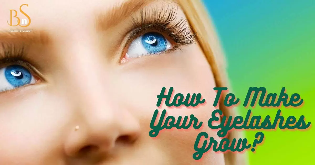 How To Make Your Eyelashes Grow