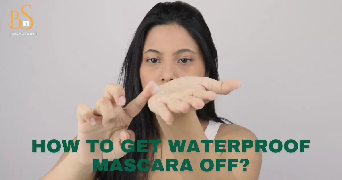 How to Get Waterproof Mascara Off