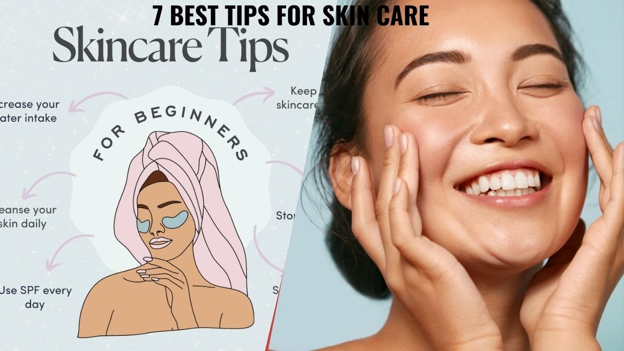 7 Best Tips For Skin Care