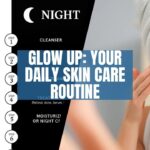 Glow Up: Your Daily facial care routine