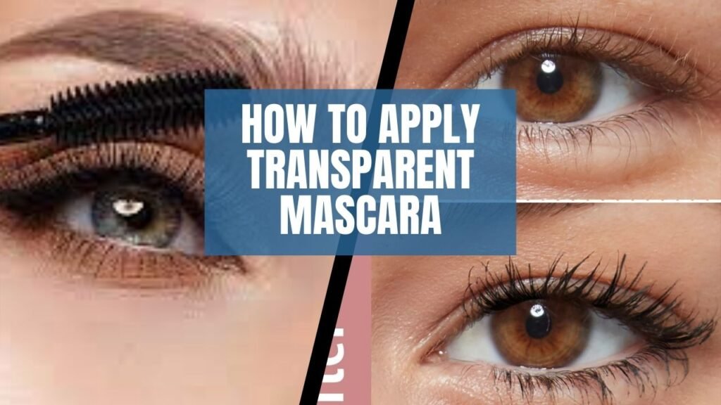 How to Apply Transparent Mascara