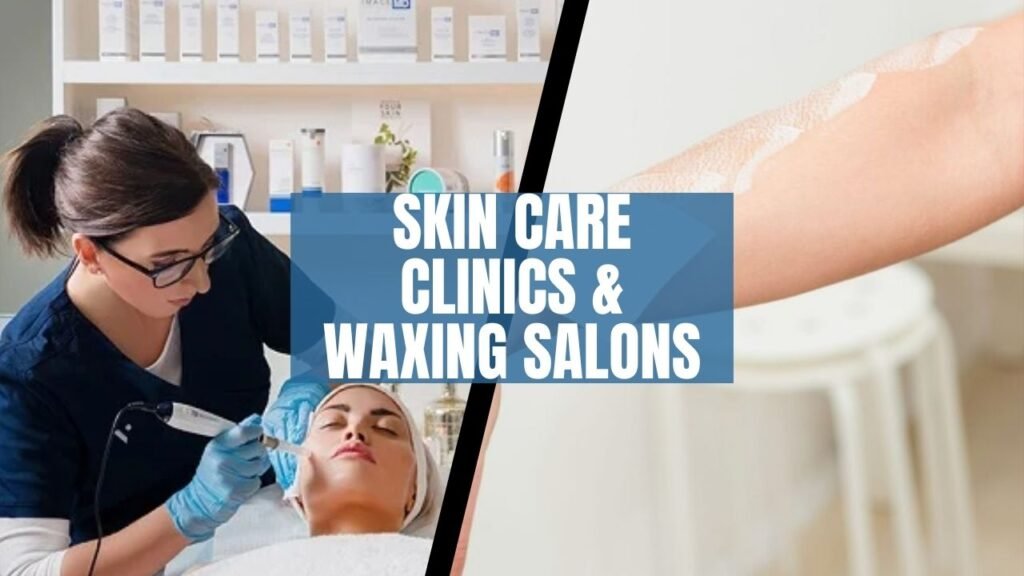 Skin Care Clinics & Waxing Salons