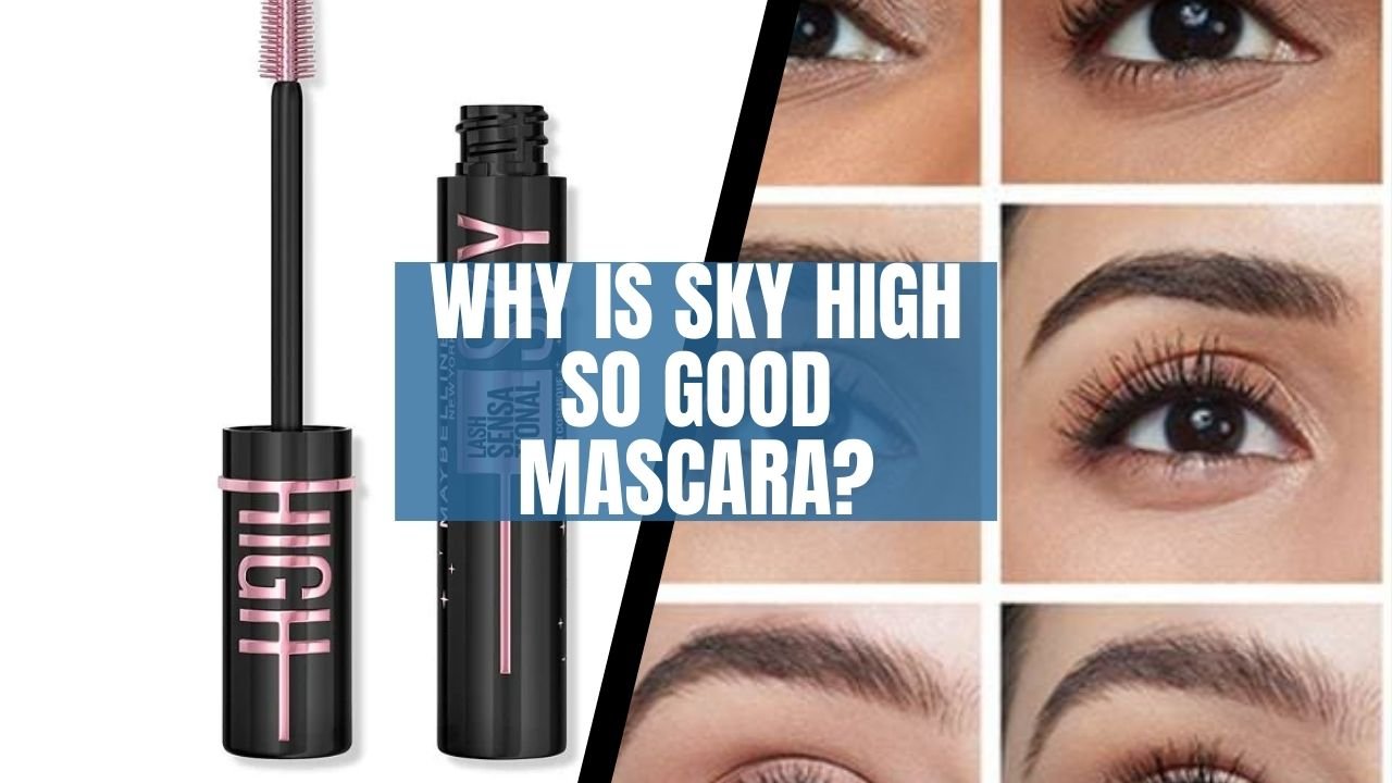 Why is Sky High so good mascara?